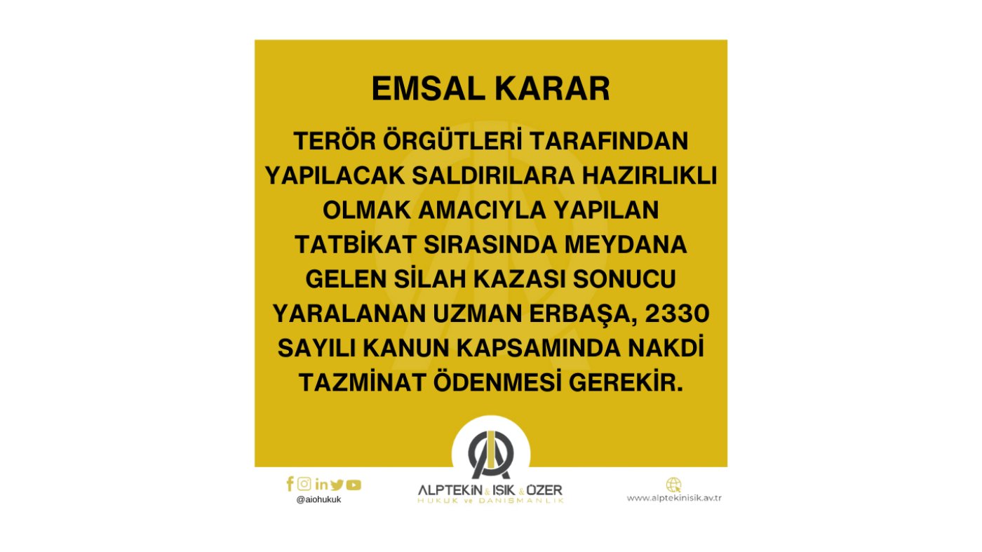 TATBİKAT ESNASINDA YARALANAN UZMAN ERBAŞA 2330 SAYILI KANUN KAPSAMINDA NAKDİ TAZMİNAT ÖDENMESİNE İLİŞKİN EMSAL KARAR