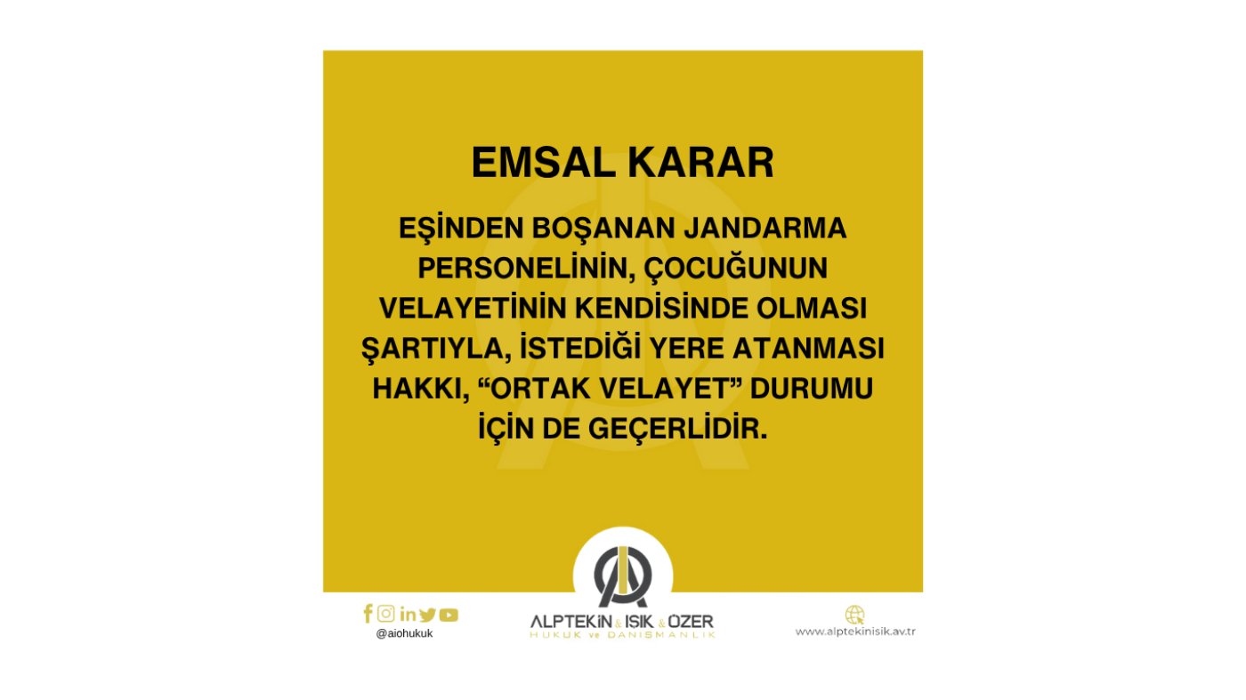 ORTAK VELAYET DURUMU NEDENİYLE ÇOCUĞUNUN YAŞADIĞI İLE ATANMAYA DAİR EMSAL KARAR