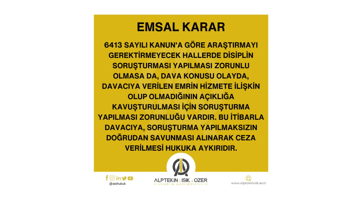 DİSİPLİN SORUŞTURMASI YAPILMASI GEREKEN OLAYDA, SORUŞTURMA YAPILMAKSIZIN DOĞRUDAN SAVUNMA ALINARAK CEZA VERİLEMEYECEĞİNE İLİŞKİN EMSAL KARAR